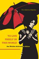 To Live Freely in This World – Sex Worker Activism in Africa