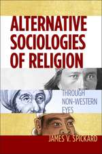 Alternative Sociologies of Religion – Through Non–Western Eyes