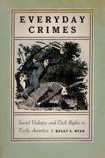 Everyday Crimes – Social Violence and Civil Rights in Early America