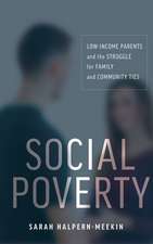 Social Poverty – Low–Income Parents and the Struggle for Family and Community Ties