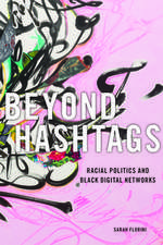 Beyond Hashtags – Racial Politics and Black Digital Networks