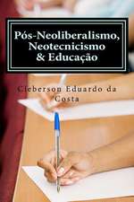 Pos-Neoliberalismo, Neotecnicismo & Educacao