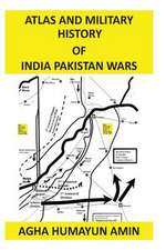 Atlas and Military History of India Pakistan Wars