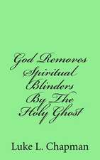 God Removes Spiritual Blinders by the Holy Ghost