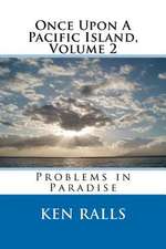 Once Upon a Pacific Island, Volume 2, Problems in Paradise