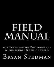 Field Manual for Focusing on Photography & Grasping Depth of Field