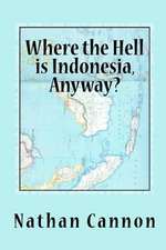 Where the Hell Is Indonesia, Anyway?