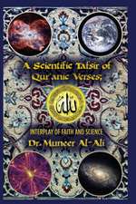 A Scientific Tafsir of Qur'anic Verses; Interplay of Faith and Science