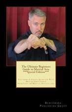 The Ultimate Beginners Guide to Martial Arts ***Special Edition***