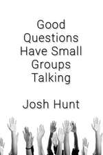 Good Questions Have Small Groups Talking