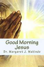 Good Morning Jesus