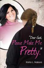 Dear God, Please Make Me Pretty