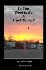 So, You Want to Be a Truck Driver?