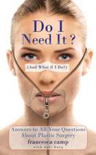 Do I Need It? (and What If I Do?): Answers to All Your Questions about Plastic Surgery