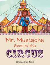 Mr. Mustache Goes to the Circus