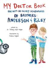 My Doctor Book: The Not-So-Scary Adventures of Brothers: Anderson and Riley