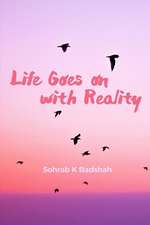 Life Goes on with Reality