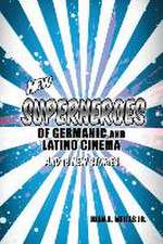 New Superheroes of Germanic and Latino Cinema and 18 New Stories