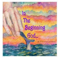 In the Beginning God...