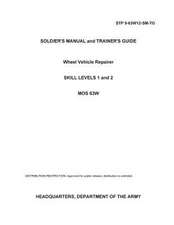 Soldier Training Publication Stp 9-63w12-SM-Tg Soldier's Manual and Trainer's Guide Wheel Vehicle Repairer Skill Levels 1 and 2 Mos 63w