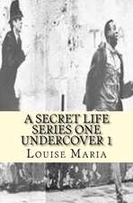 A Secret Life Series One Undercover 1