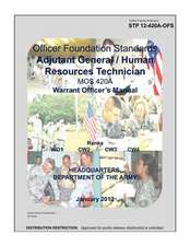 Soldier Training Publication Stp 12-420a-Ofs Officer Foundation Standards Adjutant General / Human Resources Technician Mos 420a Warrent Officers Manu