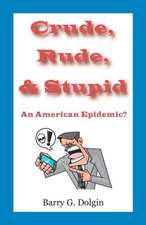 Crude, Rude, and Stupid