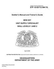 Soldier Training Publication Stp 10-92y12-SM-Tg Soldier's Manual and Trainer's Guide Mos 92y Unit Supply Specialist Skill Levels 1 and 2 April 2008