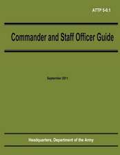 Commander and Staff Officer Guide (Attp 5-0.1)