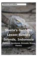 Sheila's Guide to Lesser Sundra Islands, Indonesia (Lombok, Sumbawa, Komodo, Rin