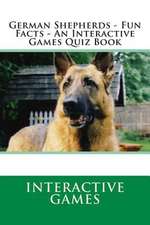 German Shepherds - Fun Facts - An Interactive Games Quiz Book