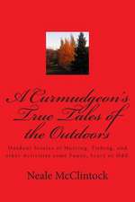 A Curmudgeon's True Tales of the Outdoors