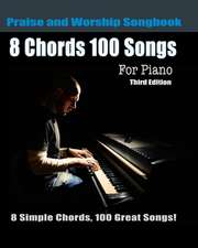 8 Chords 100 Songs Praise and Worship Songbook for Piano