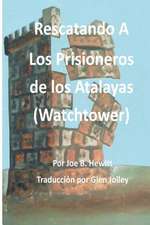 Rescatando a Los Prisioneros de Los Atalaya