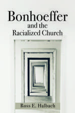 Halbach, R: Bonhoeffer and the Racialized Church