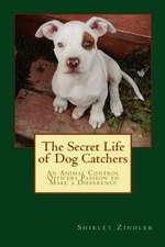 The Secret Life of Dog Catchers