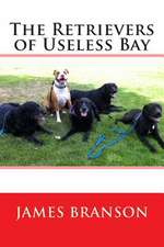 The Retrievers of Useless Bay