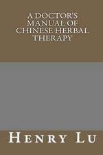 A Doctor's Manual of Chinese Herbal Therapy