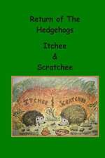 Return of the Hedgehogs Itchee & Scratchee