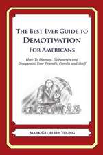 The Best Ever Guide to Demotivation for Americans