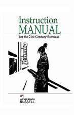 Instruction Manual for the 21st Century Samurai