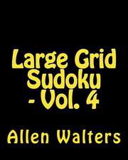 Large Grid Sudoku - Vol. 4