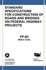 Federal Lands Highway Standard Specifications for Construction of Roads and Bridges on Federal Highway Projects (FP-03, Metric Units)