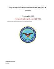 Department of Defense Manual Dodm 5200.01 Volume 2 February 24, 2012 Incorporating Change 1, March 21, 2012 Dod Information Security Program