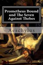 Prometheus Bound and the Seven Against Thebes