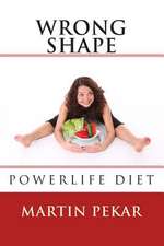 Wrong Shape - Powerlife Diet