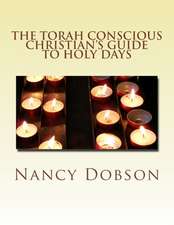 The Torah Conscious Christian's Guide to Holy Days