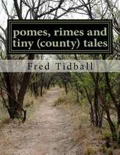 Pomes, Rimes and Tiny (County) Tales