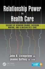 Relationship Power in Health Care: Science of Behavior Change, Decision Making, and Clinician Self-Care