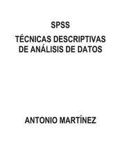 SPSS. Tecnicas Descriptivas de Analisis de Datos